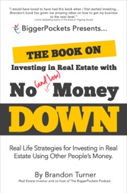 The Book on Investing in Real Estate with No (and Low) Money Down