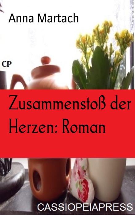 Zusammenstoß der Herzen: Roman