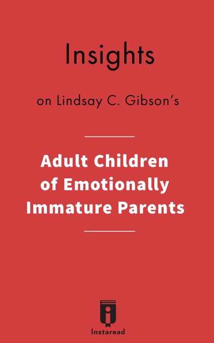 Insights on Lindsay C. Gibson's Adult Children of Emotionally Immature Parents