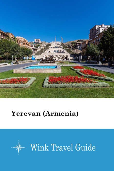 Yerevan (Armenia) - Wink Travel Guide