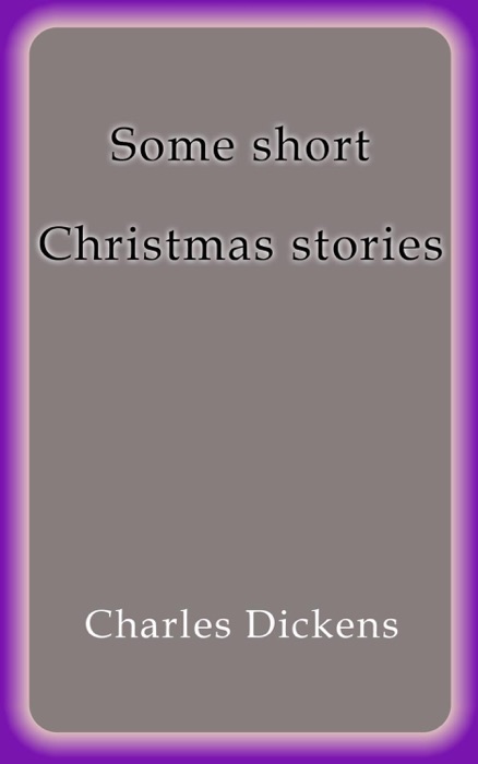 [DOWNLOAD] "Some short Christmas stories" by Charles Dickens # Book PDF