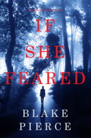 Blake Pierce - If She Feared (A Kate Wise MysteryBook 6) artwork