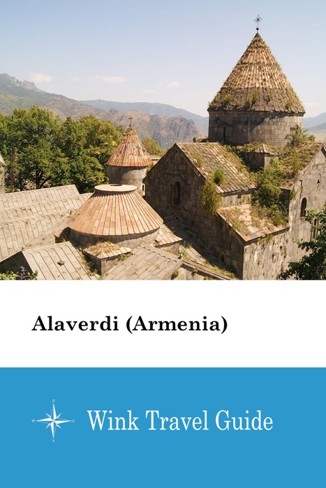 Alaverdi (Armenia) - Wink Travel Guide