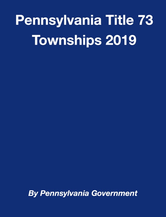 Pennsylvania Title 73 Townships 2019