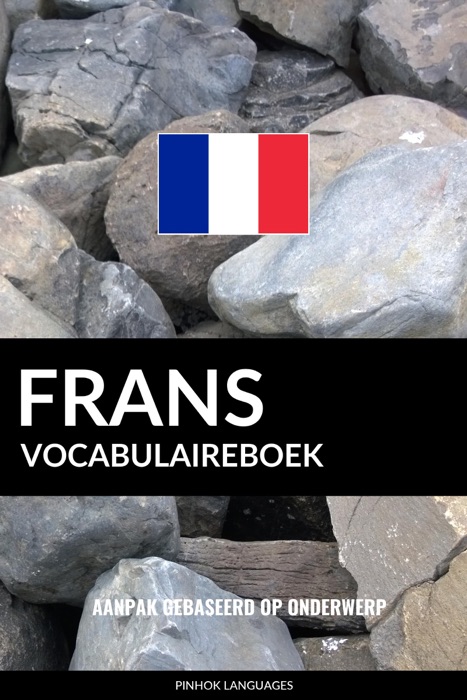 Frans vocabulaireboek: Aanpak Gebaseerd Op Onderwerp