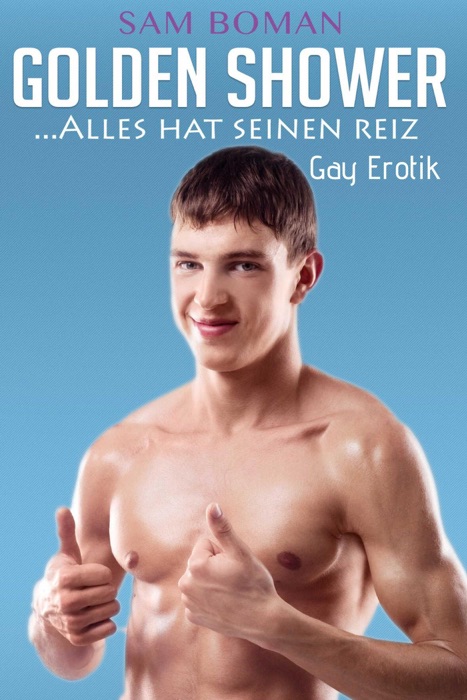Golden Shower....alles hat seinen Reiz: Gay Erotik
