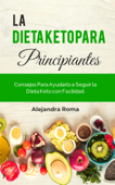 La Dieta Keto Para Principiantes - Alejandra Roma