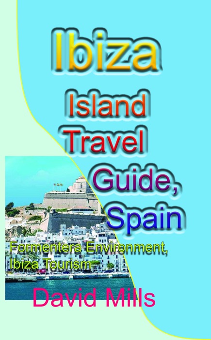 Ibiza Island Travel Guide, Spain: Formentera Environment, Ibiza Tourism