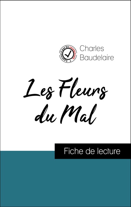 Analyse de l'œuvre : Les Fleurs du Mal (résumé et fiche de lecture plébiscités par les enseignants sur fichedelecture.fr)