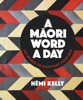 A Maori Word a Day - Hēmi Kelly