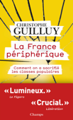 La France périphérique. Comment on a sacrifié les classes populaires - Christophe Guilluy