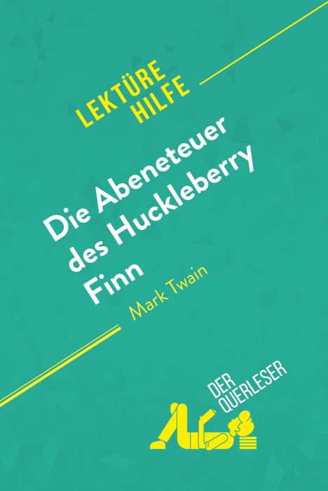 Die Abenteuer des Huckleberry Finn von Mark Twain (Lektürehilfe)