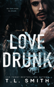 Love Drunk - T.L. Smith