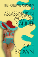 Josie Brown - The Housewife Assassin's Assassination Vacation Planner artwork