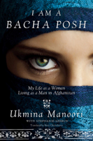 Ukmina Manoori, Stephanie Lebrun & Peter E. Chianchiano - I Am a Bacha Posh artwork