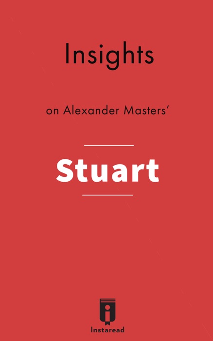 Insights on Alexander Masters' Stuart