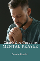 Connie Rossini - The Q & A Guide to Mental Prayer artwork