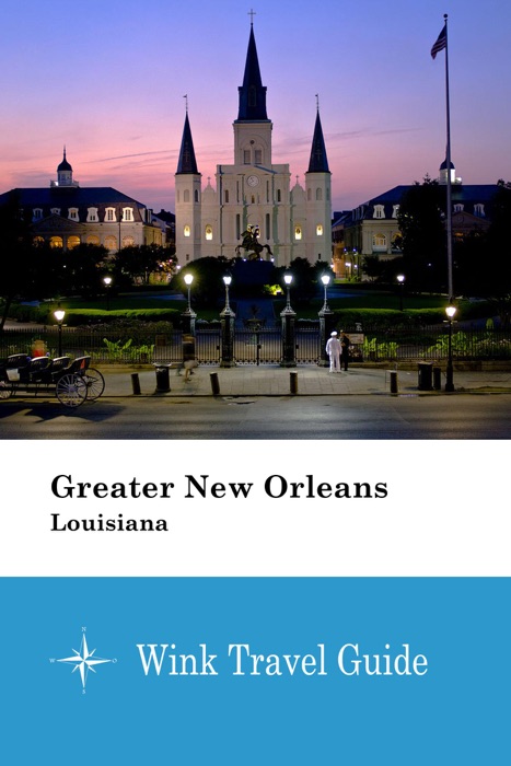 Greater New Orleans (Louisiana) - Wink Travel Guide