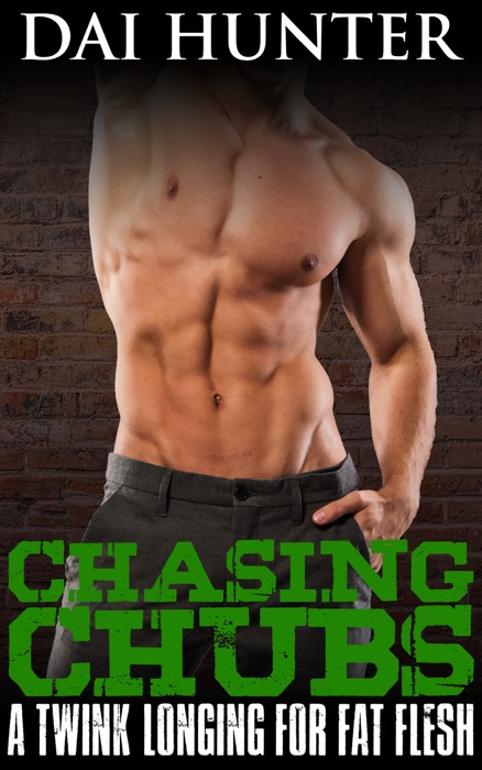 Chasing Chubs: A Twink Longing For Fat Flesh