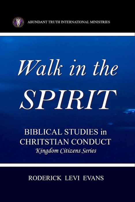 Walk in the Spirit: Biblical Studies in Christian Conduct