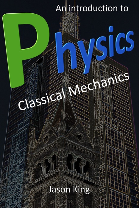 An Introduction To Physics (Classical Mechanics)