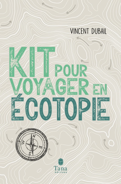 Kit pour voyager en écotopie - Imaginer une utopie écologique pour un futur désirable : régénération démocratique, droit de la nature, revenu d'existence, République des communs, nouvelles solidarités