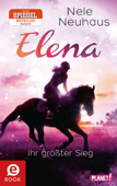 Elena – Ein Leben für Pferde 5: Elena – Ihr größter Sieg - Nele Neuhaus