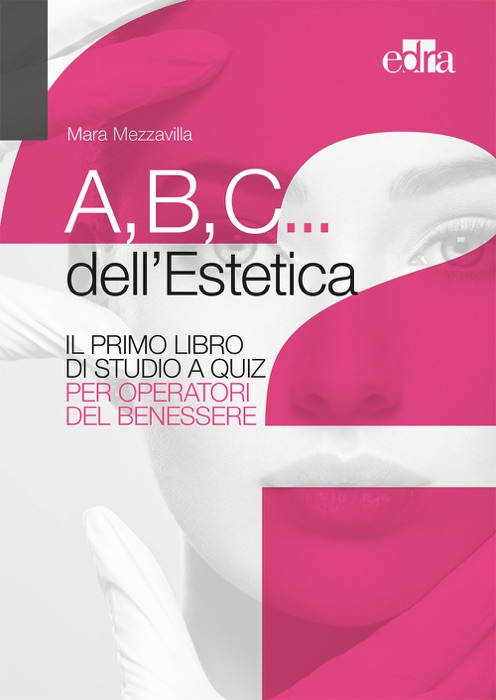 A,B,C... dell' estetica - Il primo libro dei quiz per operatori del benessere