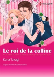 Le Roi De La Colline(version colorisée) - Kana Takagi & Emma Goldrick by  Kana Takagi & Emma Goldrick PDF Download