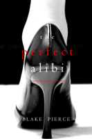 Blake Pierce - The Perfect Alibi (A Jessie Hunt Psychological Suspense Thriller—Book Eight) artwork