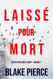 Laissé pour mort (Un Mystère Adèle Sharp — Volume 1)