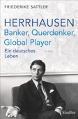 Herrhausen: Banker, Querdenker, Global Player - Friederike Sattler