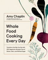 Amy Chaplin - Whole Food Cooking Every Day artwork