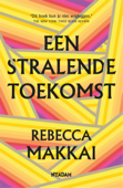 Een stralende toekomst - Rebecca Makkai
