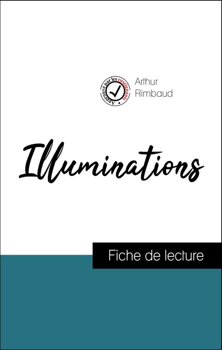 Analyse de l'œuvre : Illuminations (résumé et fiche de lecture plébiscités par les enseignants sur fichedelecture.fr)