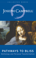 Joseph Campbell & David Kudler - Pathways to Bliss artwork
