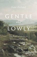 Gentle and Lowly - Dane C. Ortlund Cover Art