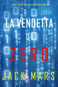 La Vendetta di Zero (Uno spy thriller della serie Agente Zero—Libro #10) Book Cover