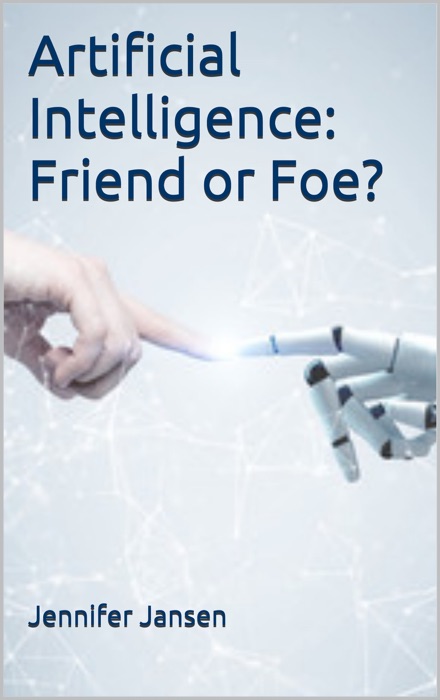 Artificial Intelligence: Friend or Foe?