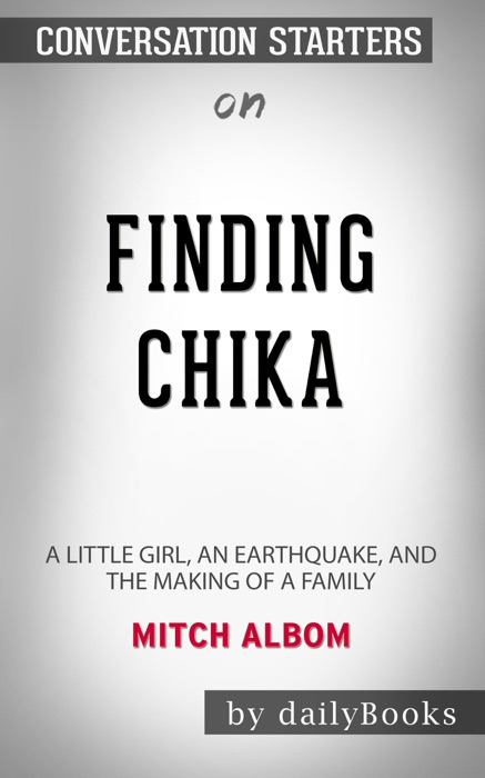 Finding Chika: A Little Girl, an Earthquake, and the Making of a Family by Mitch Albom: Conversation Starters
