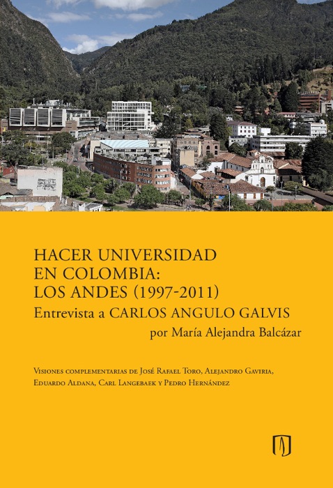 Hacer universidad en Colombia: Los Andes (1997-2011)