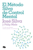 El método Silva de control mental - Philip Miele & Jose Silva