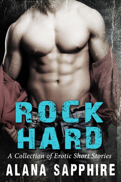 Rock Hard: A Collection of Erotic Short Stories