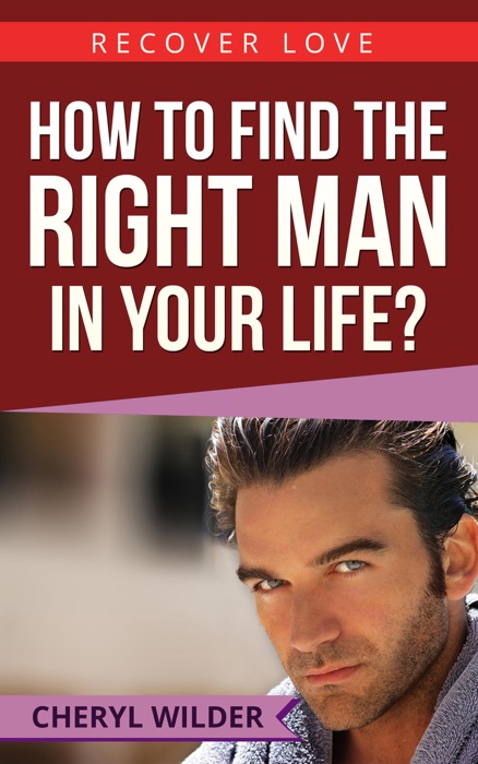 How to find the Right Man in your Life ?