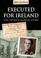 May Moran - Executed for Ireland:The Patrick Moran Story artwork