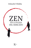 Zen en la plaza del mercado - Dokushô Villalba