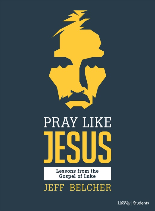 Pray Like Jesus - Teen Bible Study eBook