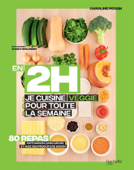 En 2H je cuisine Veggie pour toute la semaine - Caroline PESSIN