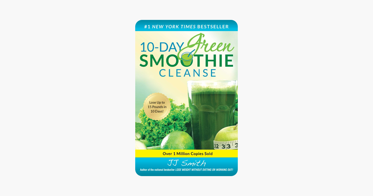 10-Day Green Smoothie Cleanse - J.J. Smith 10-Day Green Smoothie Cleanse - J.J. Smith