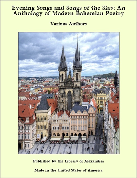 Download ~ Evening Songs and Songs of the Slav: An Anthology of Modern Bohemian Poetry ~ by Various Authors ~ Book PDF Kindle ePub Free